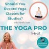 Should You Record Yoga Classes for Studios?