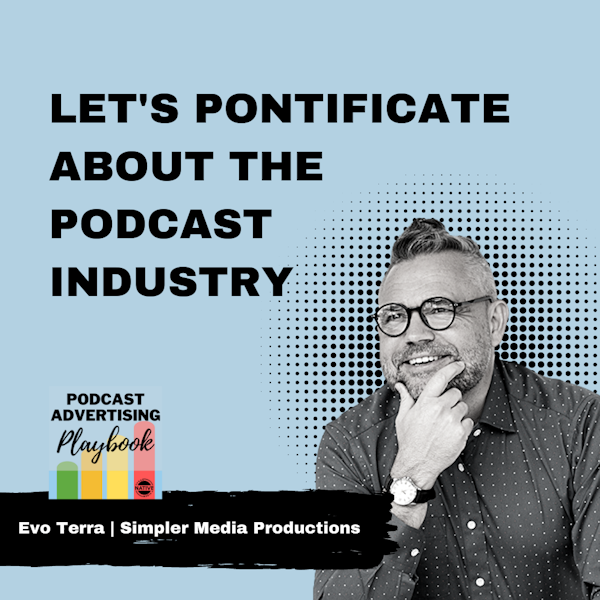 Podcast Industry Discussion With Veteran Podcaster, Evo Terra