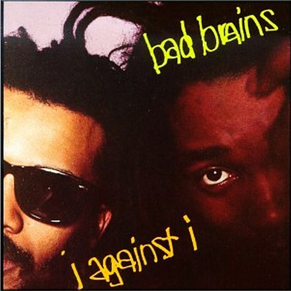S2E55 – Bad Brains “I Against I” – with guest Camila Risso