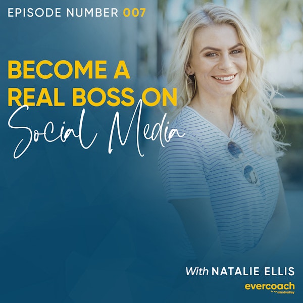 7. How To Become A Real Boss On Social Media with Natalie Ellis