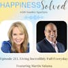 213. Living Incredibly Full Everyday with Martin Salama