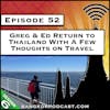 Greg & Ed Return to Thailand With a Few Thoughts on Travel [S6.E52]