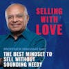 The BEST Mindset To Sell Without Sounding Needy - Professor Srikumar Rao