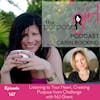 147 Listening to Your Heart, Creating Purpose from Challenge, with MJ Grant