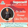 Build Wealth vs. Regret-Free Living: Insights from Hospice Doctor Jordan Grumet (Doc G)