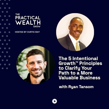 The 5 Intentional Growth™ Principles to Clarify Your Path to a More Valuable Business with Ryan Tansom  - Episode 260