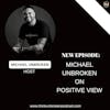 E324: Michael Unbroken on Positive View | Trauma Healing Coach