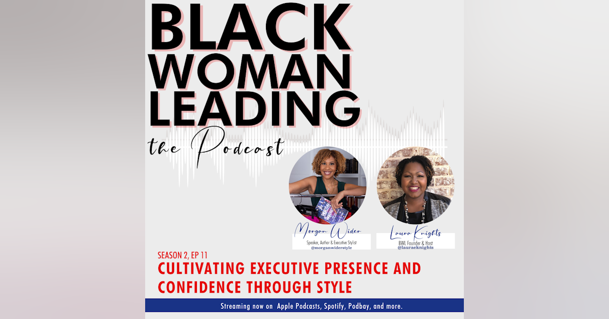 S2E11: Cultivating Executive Presence and Confidence thru Style with Morgan Wider
