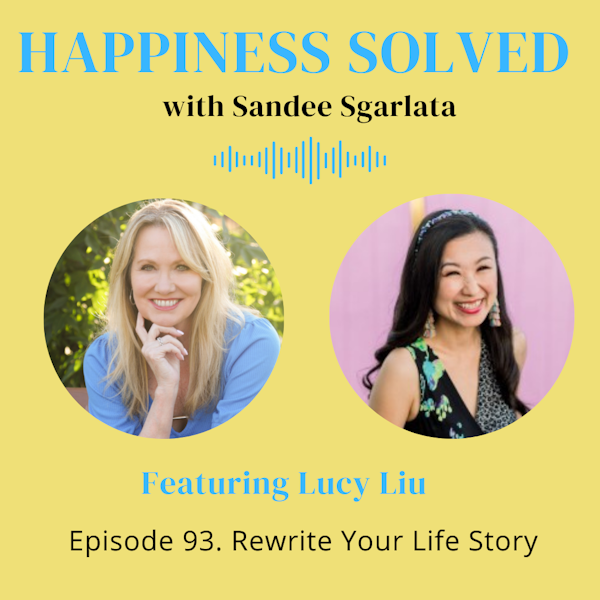 93. Rewrite Your Life Story with Lucy Liu