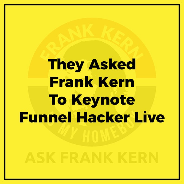 They Asked Frank Kern To Keynote Funnel Hacker Live