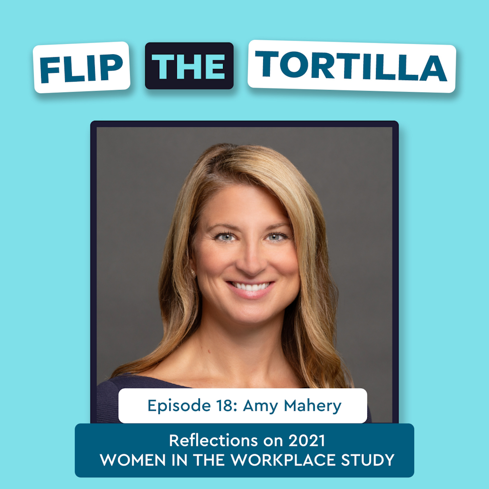 Episode 18 with Amy Mahery: Reflections on 2021 WOMEN IN THE WORKPLACE STUDY