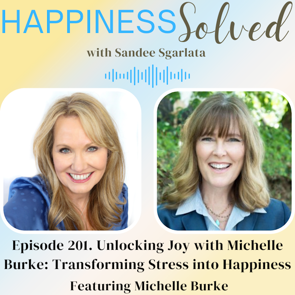 201. Unlocking Joy with Michelle Burke: Transforming Stress into Happines