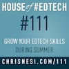 How To Grow Your #EdTech Skills During Summer - HoET111