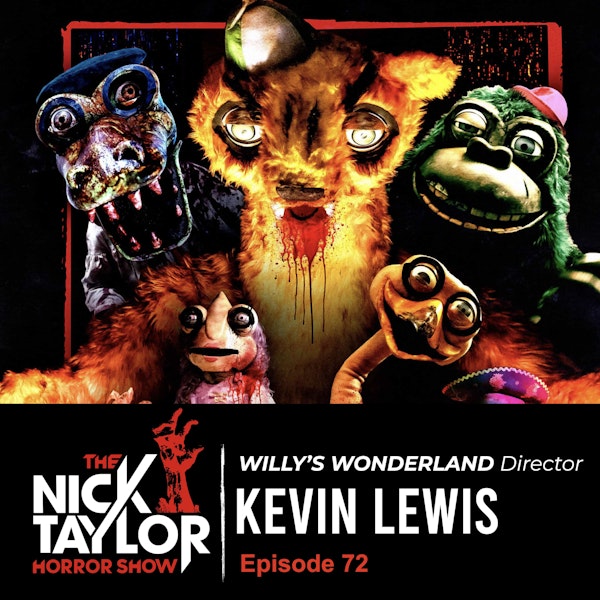 WILLY’S WONDERLAND Director, Kevin Lewis [Episode 72]