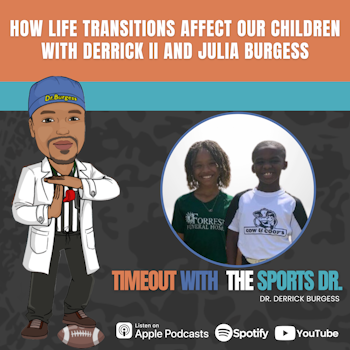 How Life Transitions Affect Our Children with Derrick II and Julia Burgess