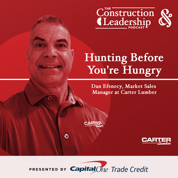 285 :: Dan Efenecy of Carter Lumber: Hunting Before You're Hungry