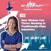 INT 022: How Women Can Thrive Working in Traditionally-Male Industries
