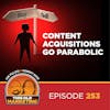 Content Acquisitions Go Parabolic (253)