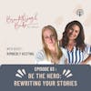 Be the Hero: Rewriting your Stories w/ Kimberly Kesting