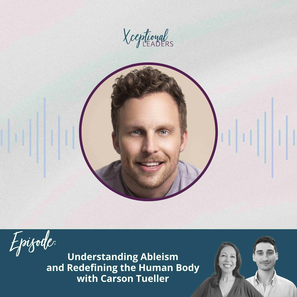 Understanding Ableism and Redefining the Human Body with Carson Tueller