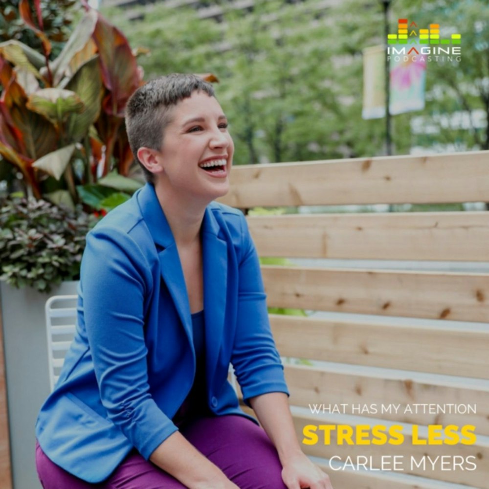 Ep. 22 Stress Less with Carlee Myers