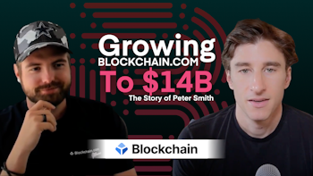 Growing Blockchain.com to $14B - The Story of Peter Smith