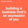 138. Building a Business That’s an Expression of You