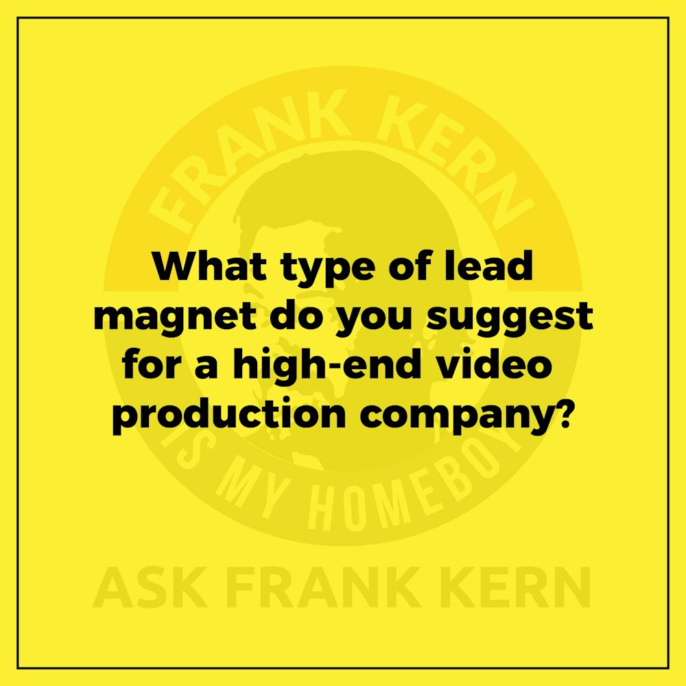 What type of lead magnet do you suggest for a high-end video production company?