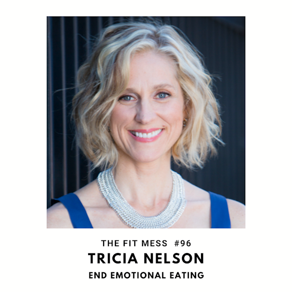 ​​How to Heal Your Hunger and End Emotional Eating with Tricia Nelson