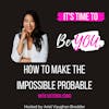 How To Make the Impossible Probable