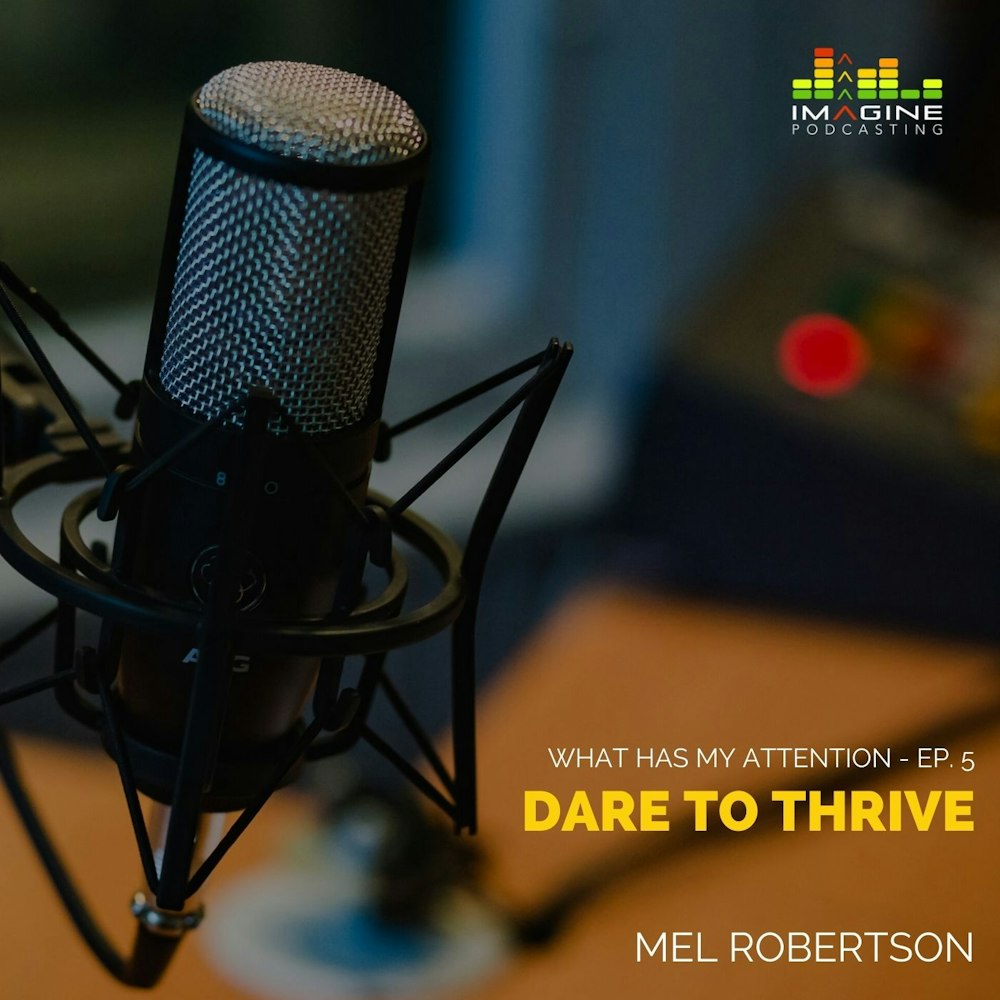 Ep. 5 Mel Robertson: Dare To Thrive