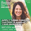 Ep369: Apply These Podcast Tactics To Amplify Your Business - Melanie Benson