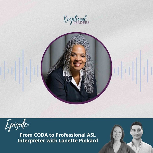 From CODA to Professional ASL Interpreter with Lanette Pinkard