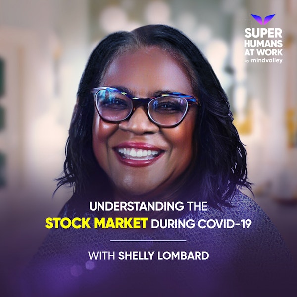 Understanding the Stock Market during Covid-19 - Shelly Lombard