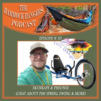 Episode #30 - Skunkape & Pheonix (Chat About PSH Spring Swing & More.)