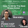 EP147: How To Write The Best Show Notes - Brian Newell