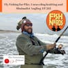 Fly Fishing for Pike, Unraveling Knitting and Minimalist Angling EP263
