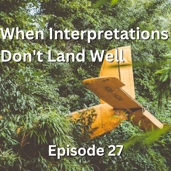 27. When Interpretations Don't Land Well