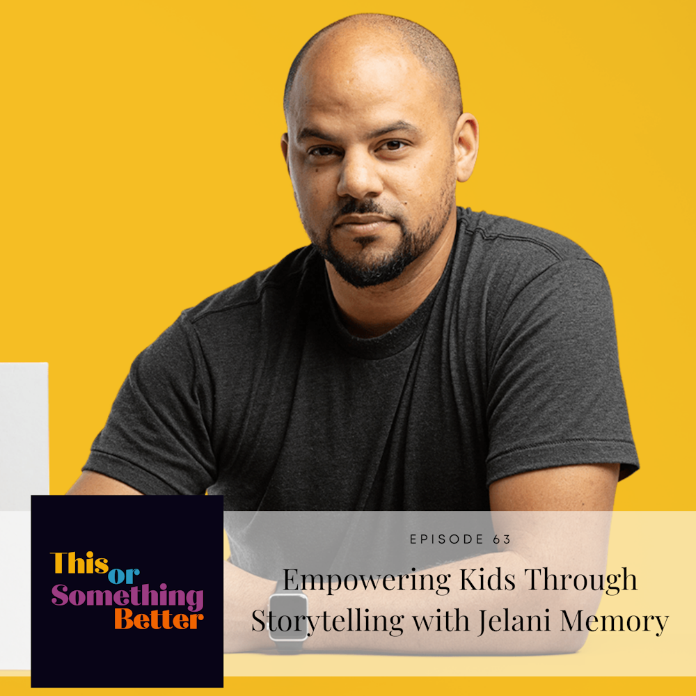 Ep 63: Empowering Kids Through Storytelling with Jelani Memory