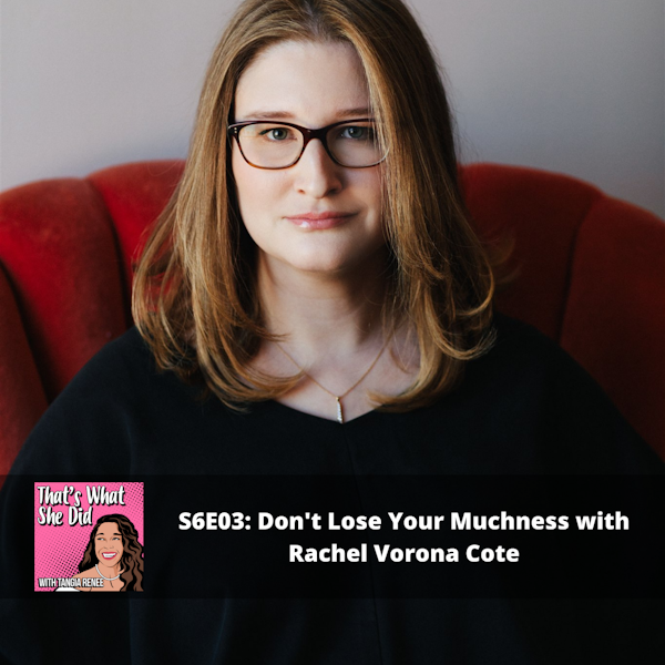S6E3: Don’t Lose Your Muchness with Rachel Vorona Cote