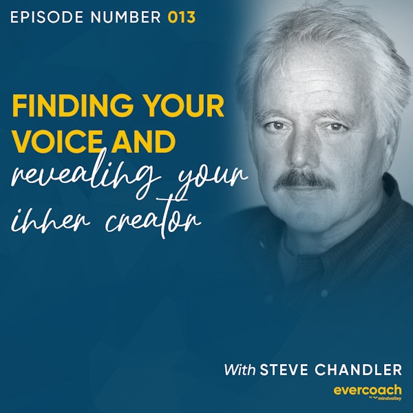 13. How To Unlock Your Inner Creativity with Steve Chandler