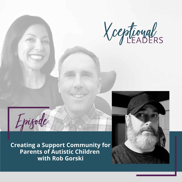 Creating a Support Community for Parents of Autistic Children with Rob Gorski