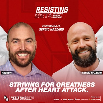 Ep: 34 - Ascending From the Abyss: Striving for Greatness After a Heart Attack at 40 w/ Sergio Nazzaro