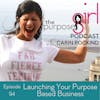 The PurposeGirl Podcast Episode 094: Launching Your Purpose Based Business