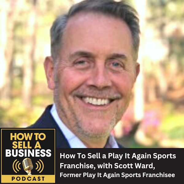 How To Sell a Play It Again Sports Franchise, with Scott Ward, Former Play It Again Sports Franchisee