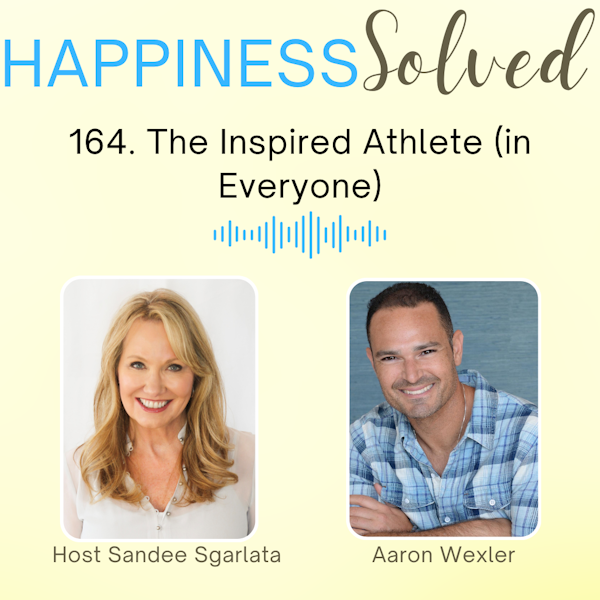 164. The Inspired Athlete (in Everyone) with Aaron Wexler