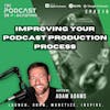 Ep210: Improving Your Podcast Production Process