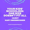 Your Kids' Schooling: One Size Doesn't Fit All - Guest Kary Oberbrunner