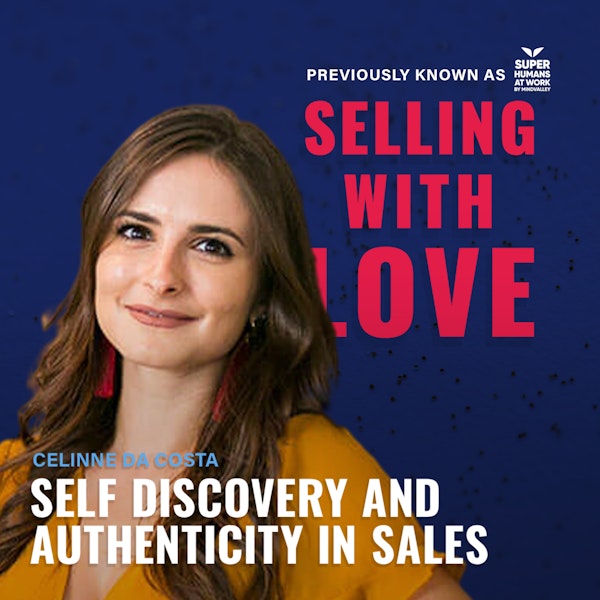 Self Discovery and Authenticity in Sales - @Celinne Da Costa