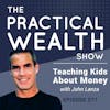 Teaching Kids About Money With John Lanza - Episode 77